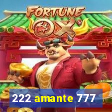 222 amante 777